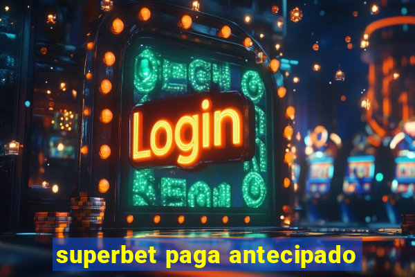 superbet paga antecipado